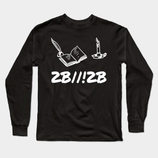 2B||!2B - Nerds favorite literature riddle Long Sleeve T-Shirt